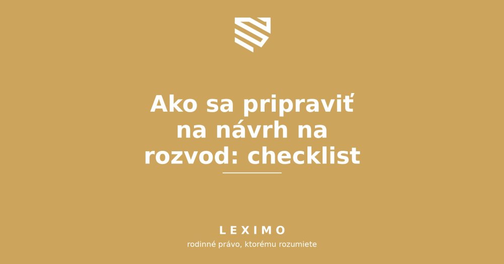 Ako sa pripraviť na návrh na rozvod: checklist podkladov
